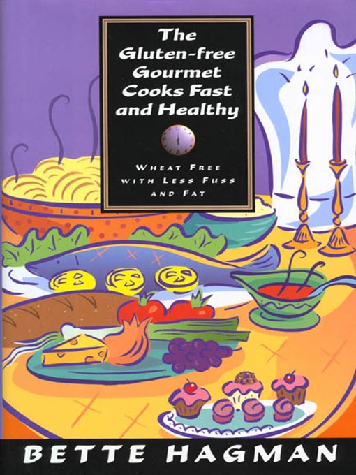 Title details for The Gluten-Free Gourmet Cooks Fast and Healthy by Bette Hagman - Available